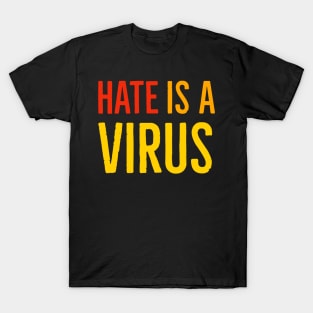 I Am Not A Virus - Hate Is A Virus T-Shirt